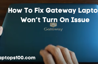 How To Fix Gateway Laptop Won’t Turn On Issue: Ultimate Guide 2022